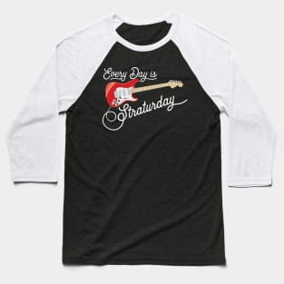 Everyday is Straturday Baseball T-Shirt